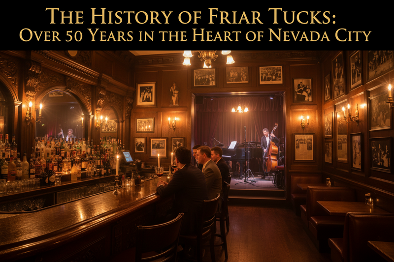 The History of Friar Tucks: Over 50 Years in the Heart of Nevada City