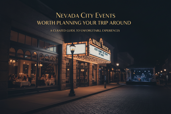 Nevada City Events Worth Planning Your Trip Around